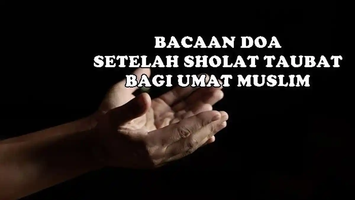 Lantunan Doa Setelah Sholat Taubat Bagi Umat Muslim Lengkap Amalan Dzikirnya Arab, Latin dan Arti