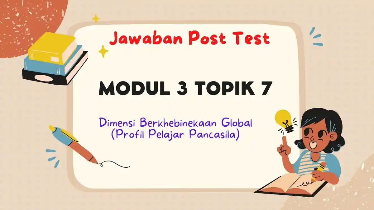Soal & Kunci Jawaban Post Test Modul 3 Dimensi Berkebhinekaan Global, Profil Pelajar Pancasila