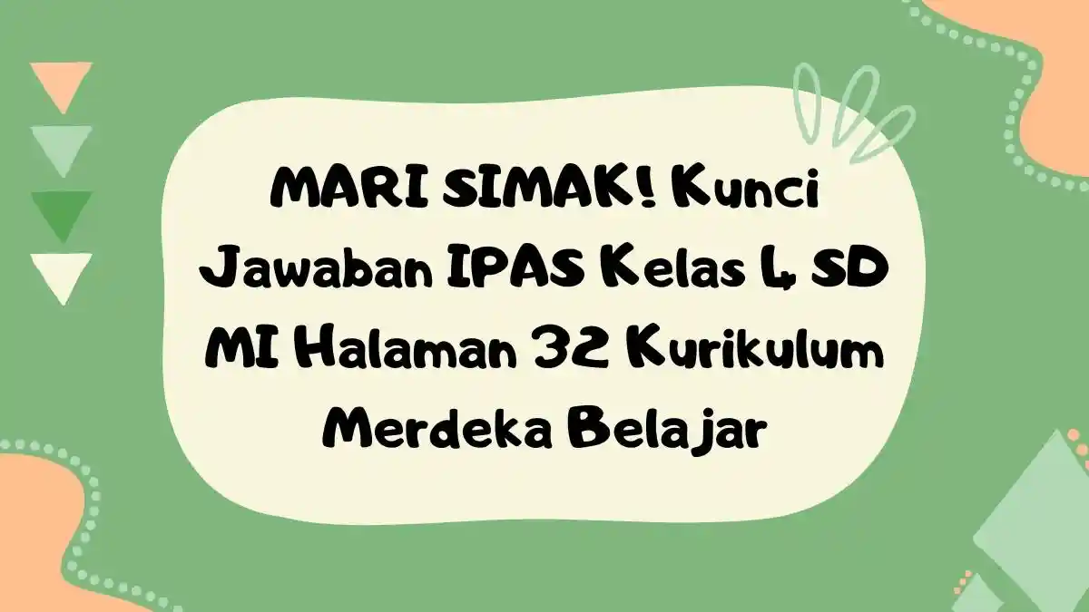 MARI SIMAK! Kunci Jawaban IPAS Kelas 4 SD MI Halaman 32 Kurikulum Merdeka Belajar