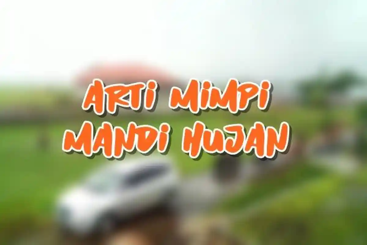 Arti Mimpi Mandi Hujan, Ternyata Berkaitan dengan Perasaan Kehilangan, Ini Tafsir Lengkapnya