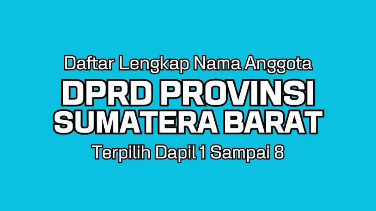 Daftar Lengkap Nama Anggota DPRD Provinsi Sumatera Barat Terpilih 2024-2029 Dapil 1 Sampai 8