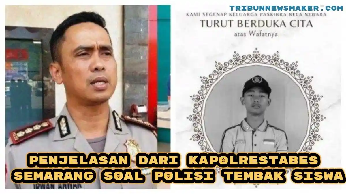 Pelajar SMKN 4 Semarang Tewas Ditembak Polisi, Begini Penjelasan dari Kapolrestabes Irwan Anwar