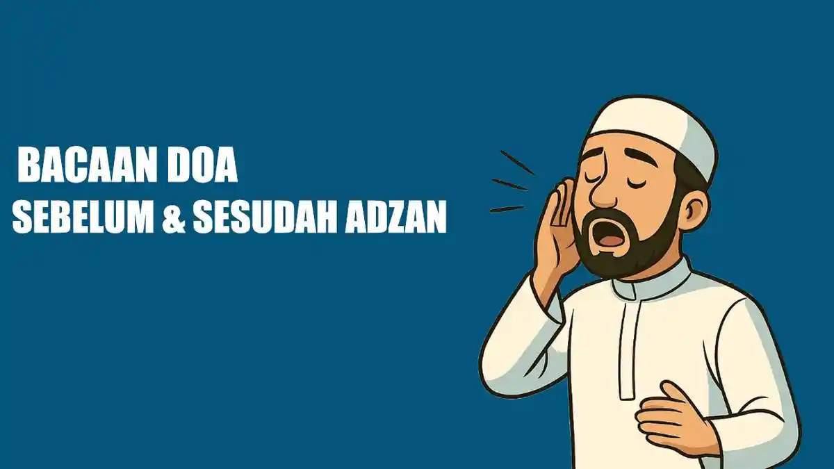 Doa Sebelum dan Sesudah Azan Lengkap Tulisan Arab, Latin Serta Terjemahannya