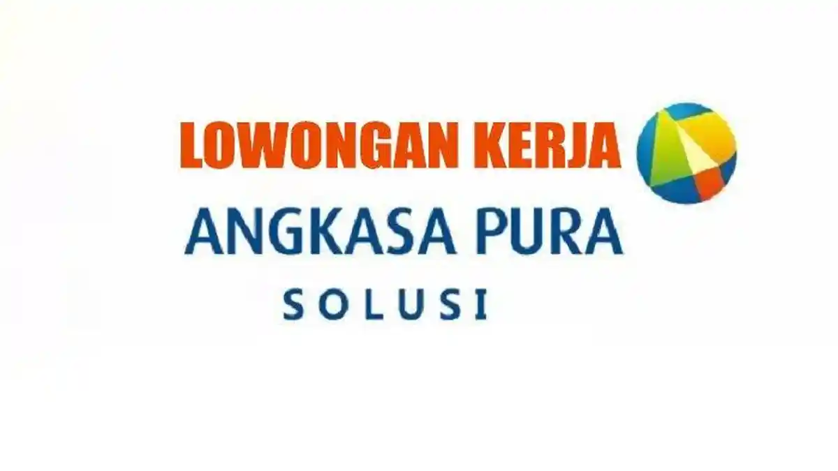 Info Lowongan Kerja PT Angkasa Pura Solusi, Cek Syaratnya dan Daftar di Sini