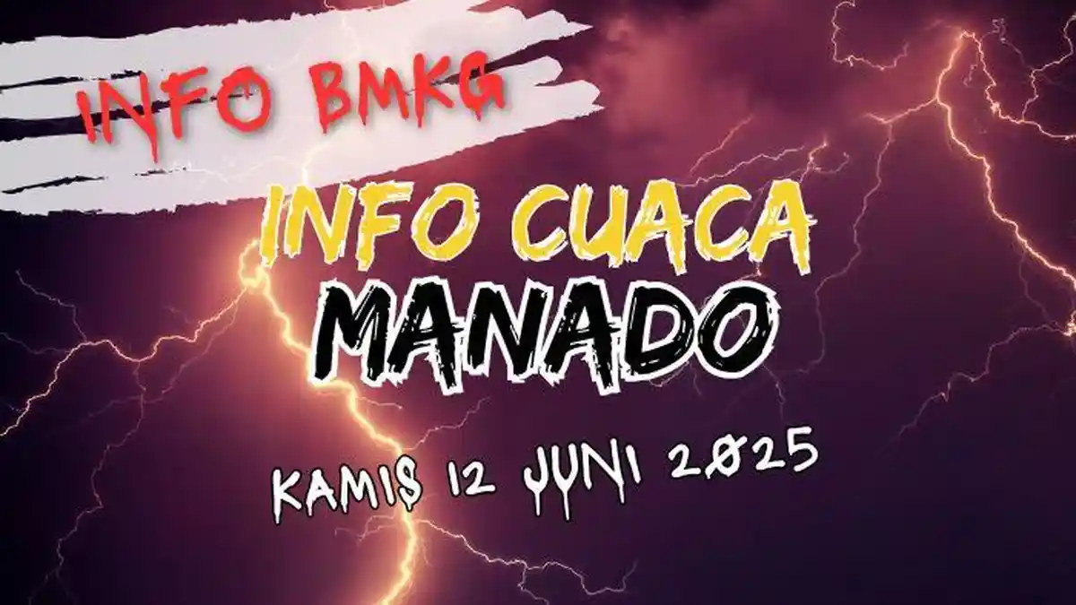 Info BMKG Cuaca Manado Hari Ini Kamis 12 Juni 2025, Daftar Wilayah Berpotensi Diguyur Hujan