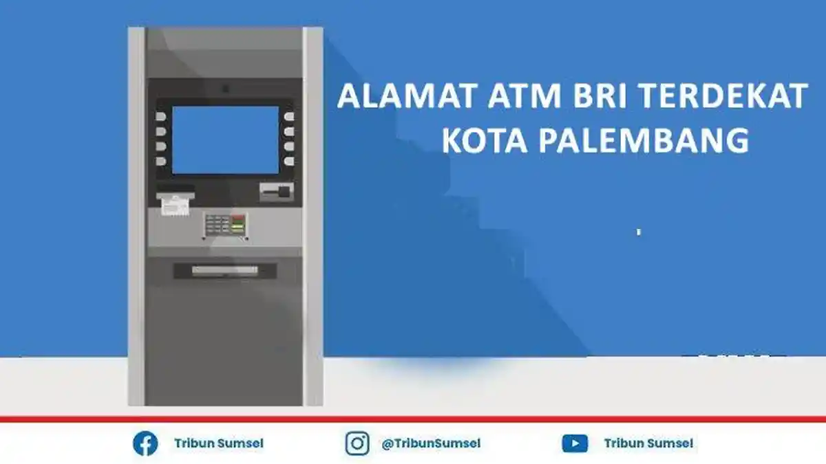 Daftar 26 Alamat ATM Bank BRI Terdekat Kota Palembang Untuk Tarik dan Setor Tunai