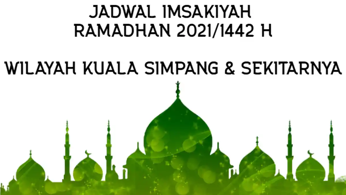 Jadwal Imsakiyah Ramadhan 2021/1442 H untuk Wilayah Kuala Simpang dan Sekitarnya