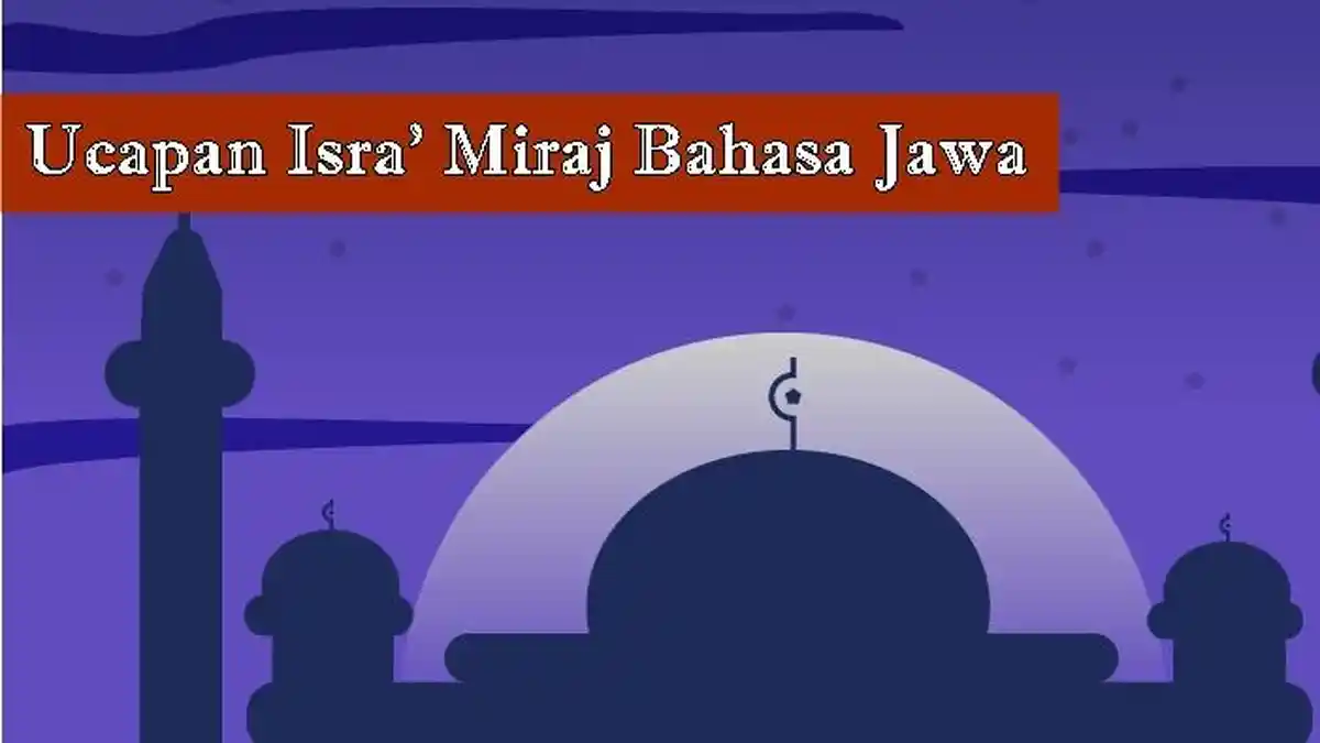 17 Ucapan Isra Miraj 1444H/2023 Bahasa Jawa dan Artinya, Sugeng Mengeti Isra Miraj