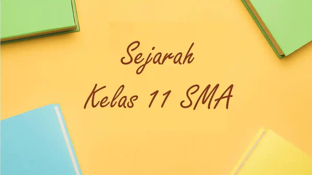 Soal Ujian Sejarah Kelas 11 Semester 2 Lengkap dengan Kunci Jawaban
