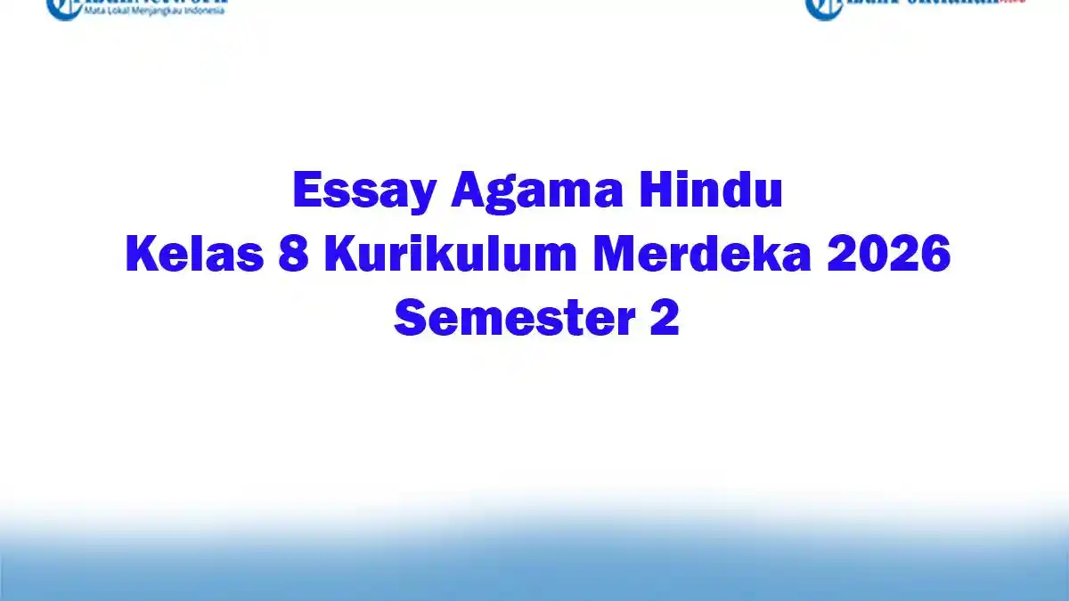 Soal Jawaban 47 Essay Agama Hindu Kelas 8 Kurikulum Merdeka 2026 Semester 2