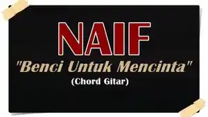 CHORD-LAGU-Kunci-Gitar-lagu-Benci-Untuk-Mencinta-Naif.jpg