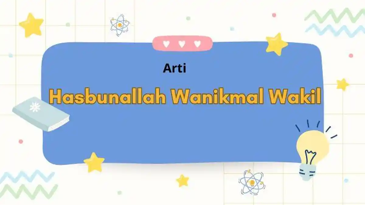 Ini Arti dari Ucapan Hasbunallah Wanikmal Wakil dan Kapan Diucapkan