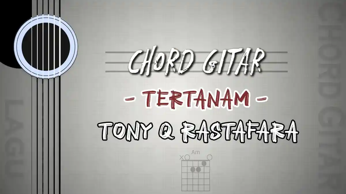 Chord Lagu Tertanam - Tony Q Rastafara - Kunci Gitar Am