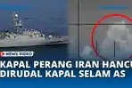VIDEO Kapal Selam AS Tenggelamkan Kapal Perang Iran di Lepas Pantai Sri Lanka