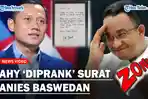 TERBONGKAR Isi Surat Prank Anies Baswedan, Enam Hari Lalu Masih Minta AHY Jadi Cawapresnya