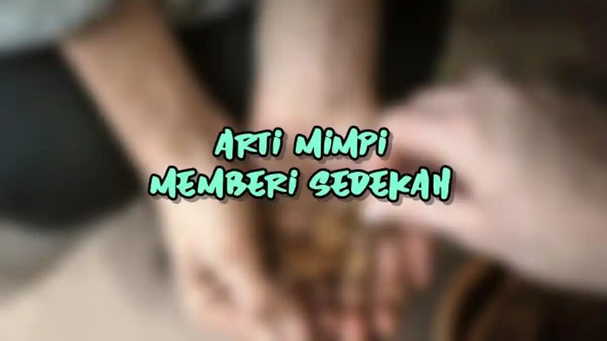 Arti Mimpi Memberi Sedekah, Pertanda si Pemimpi Ingin Berbagi, Ini Tafsir Lengkapnya