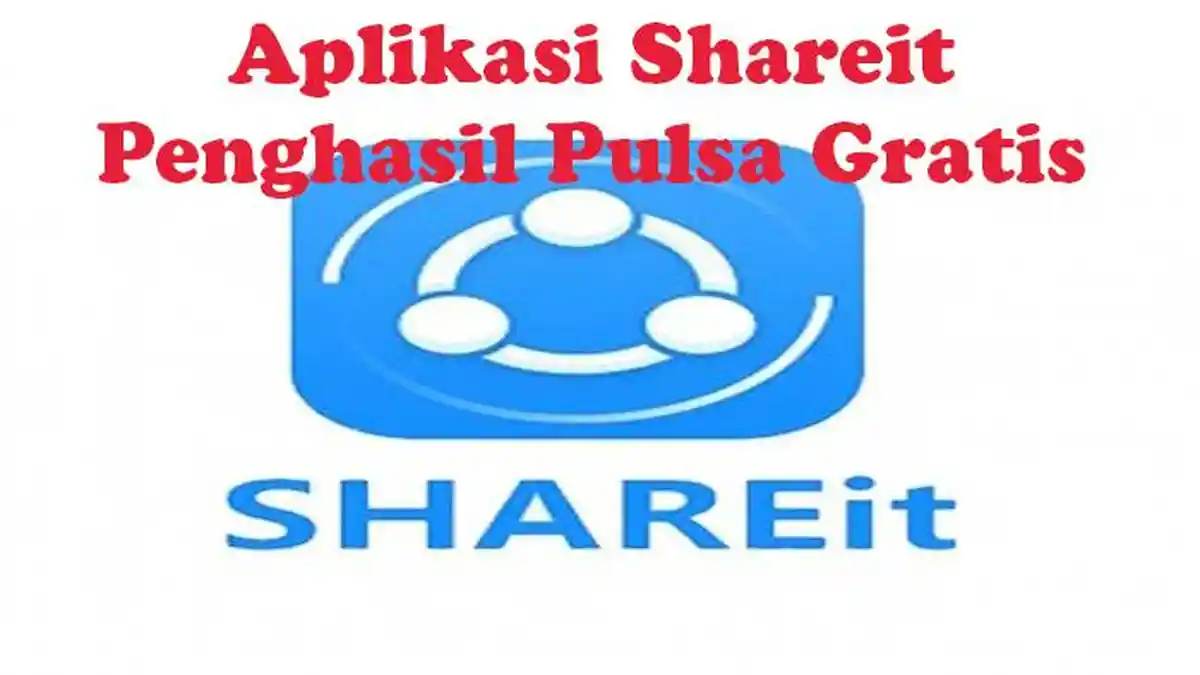 Aplikasi Share it Aplikasi Penghasil Saldo Pulsa dan Kirim File Antar Smarphone Tanpa Bluetooth