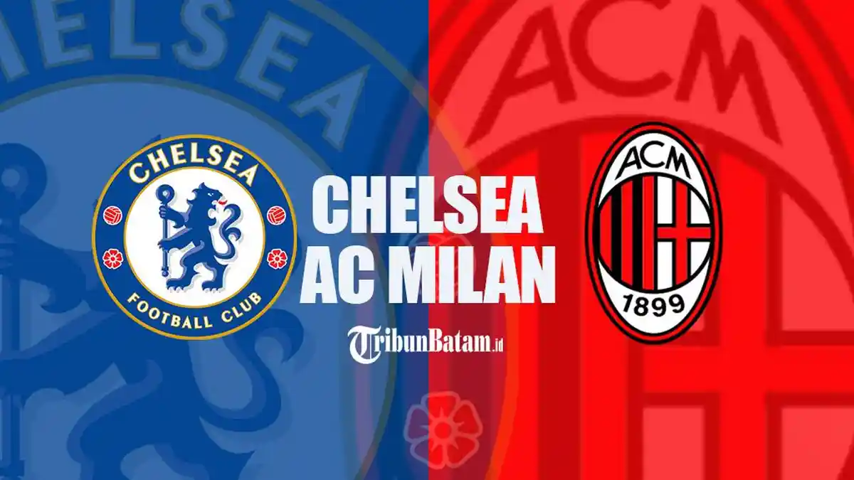 Live Streaming Chelsea vs AC Milan di SCTV 02.00 WIB, Laga Spesial Bagi Olivier Giroud