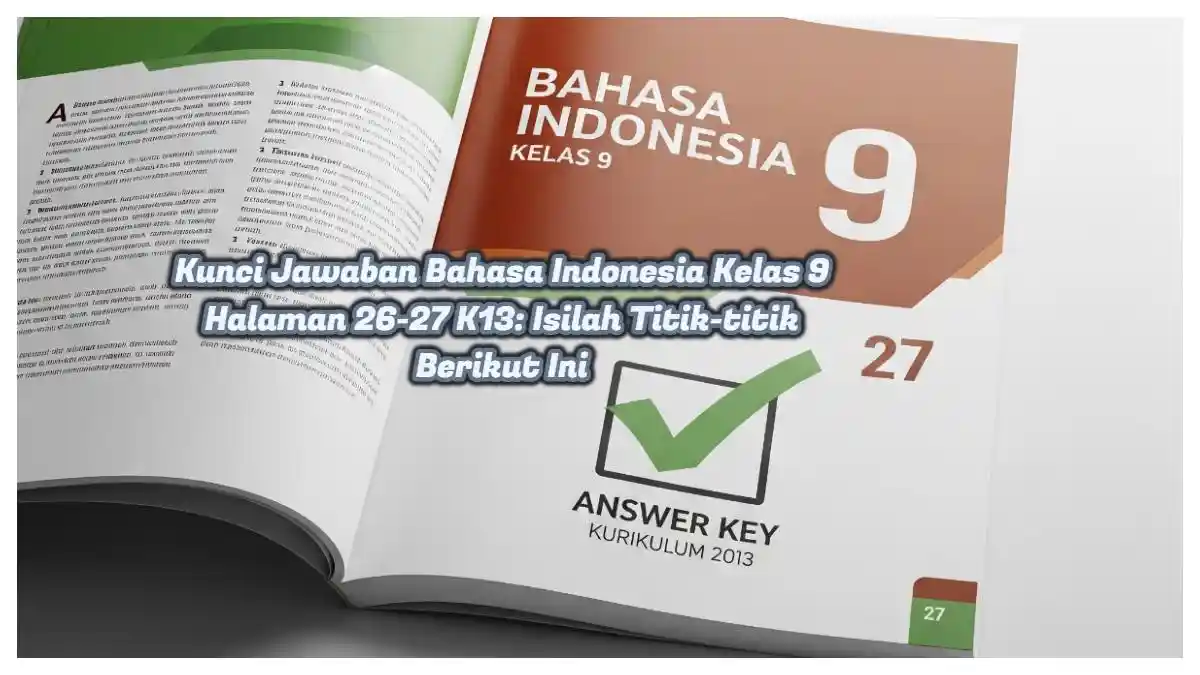 Bahasa Indonesia Kelas 9 Halaman 26-27: Kunci Jawaban Kurikulum 2013.