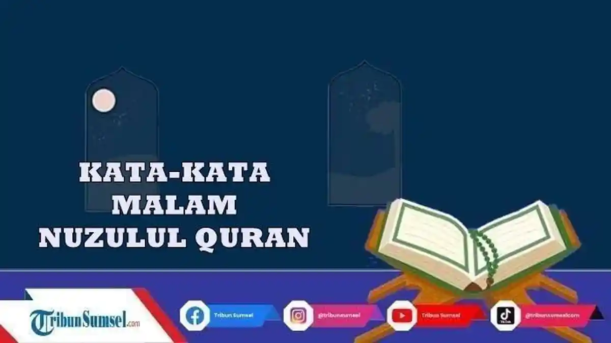 35 Kata-Kata Malam Nuzulul Quran 2026, Islami dan Bermakna untuk Ide Caption di Medsos