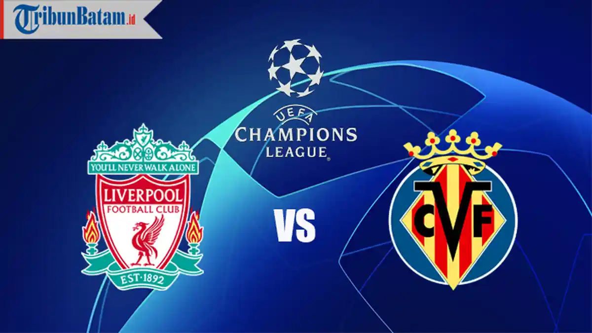 Siaran Langsung Liverpool vs Villarreal Live SCTV, Kick Off 02.00 WIB via TV Online