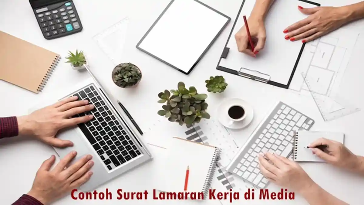 5 Contoh Surat Lamaran Kerja Perusahaan Media Terbaru yang Baik dan Benar, Lengkap Semua Posisi