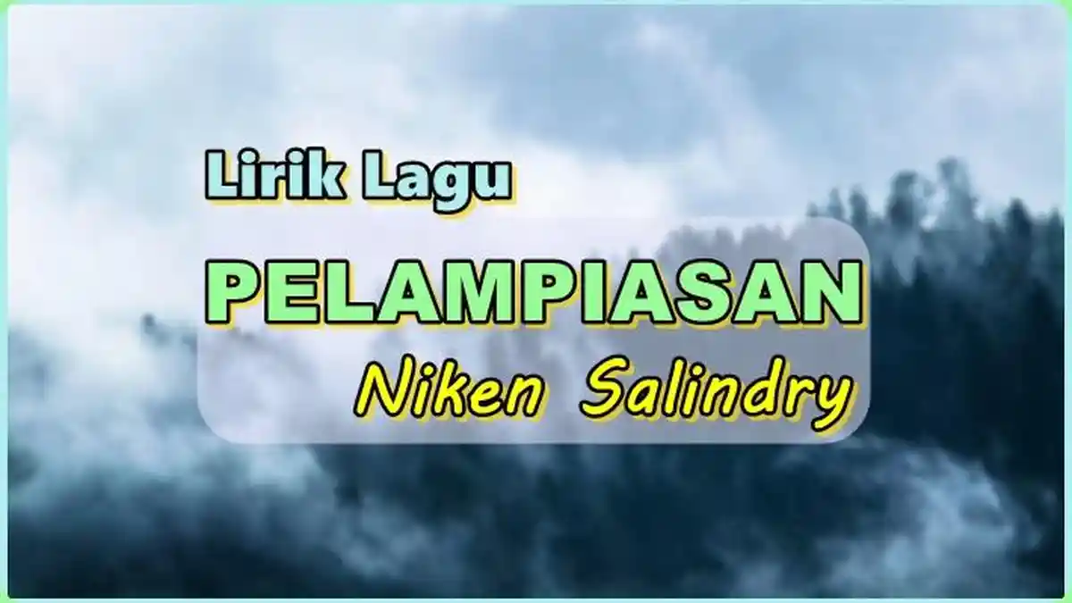 Lirik Lagu Pelampiasan - Niken Salindry