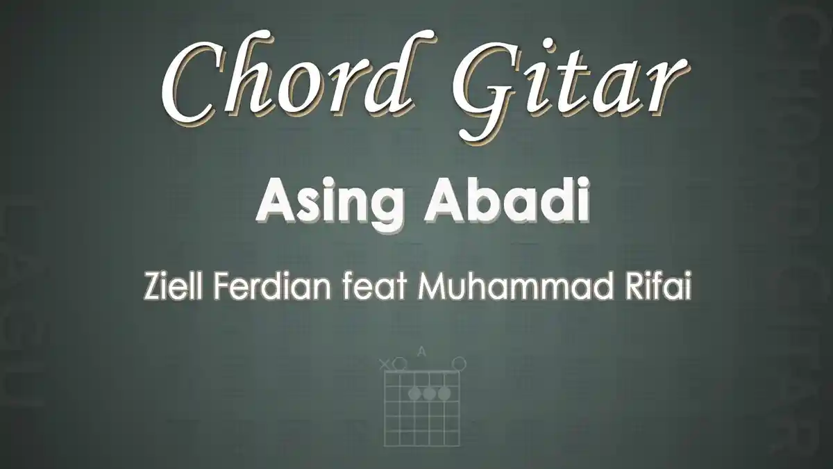 Chord Gitar Lagu Asing Abadi - Ziell Ferdian feat Muhammad Rifai - Kunci Gitar A