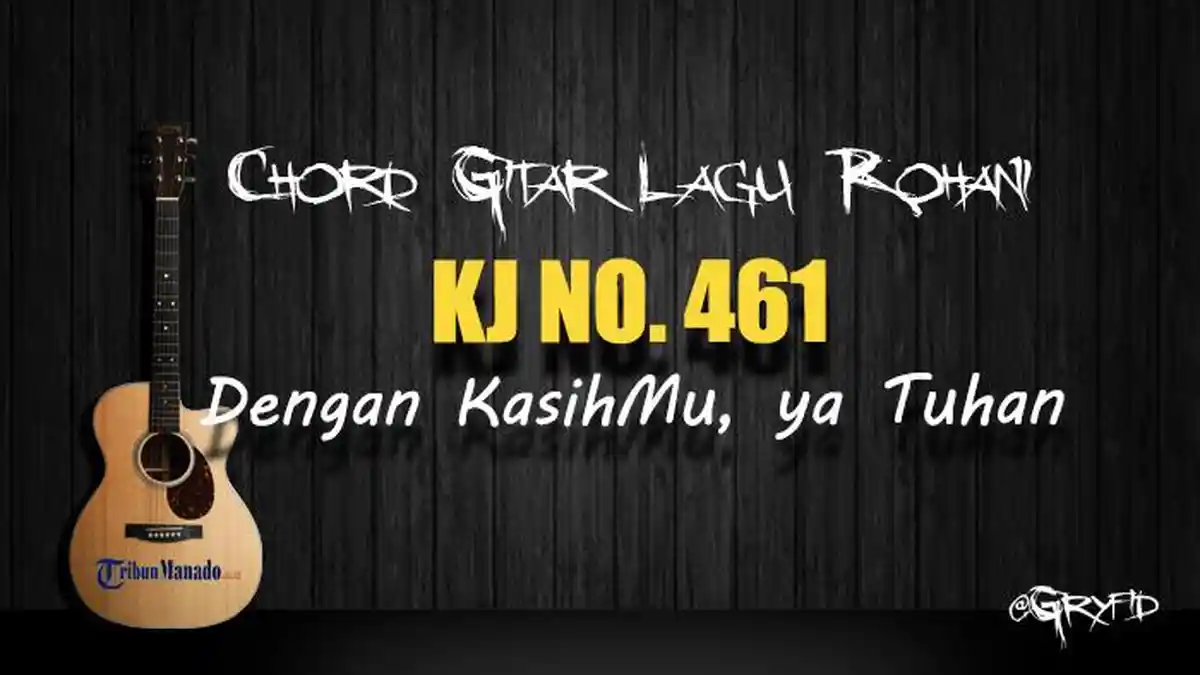 Chord Gitar Lagu Rohani KJ 461 - Dengan KasihMu, ya Tuhan