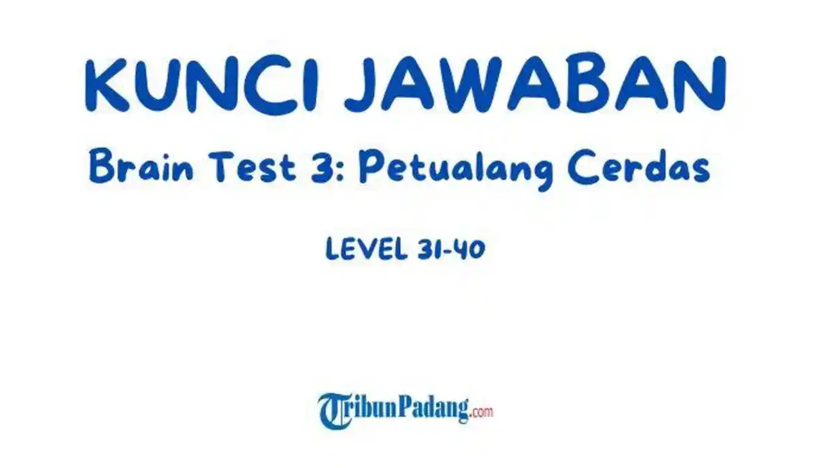 Kunci Jawaban Brain Test 3: Petualang Cerdas Level 31-40, Pecahkan Teka-Teki Seru!