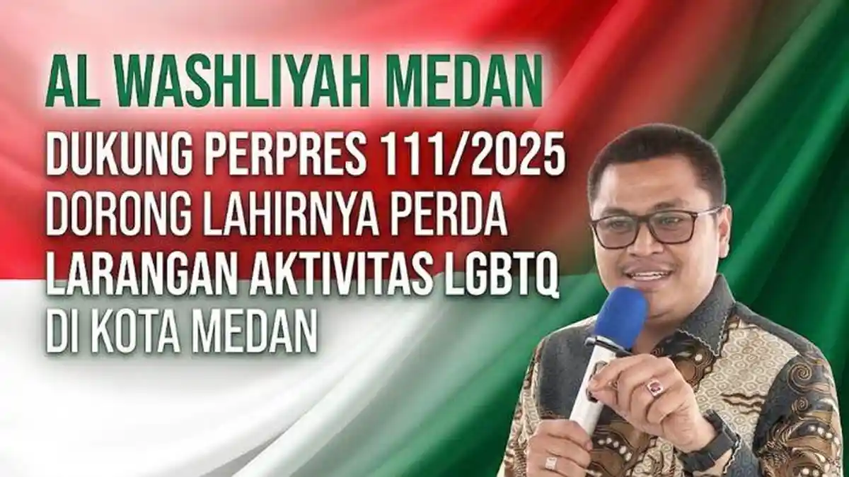 Al Washliyah Medan Dukung Perpres 111/2025, Dorong Lahirnya Perda Larangan Aktivitas LGBTQ di Medan - Tribun-medan.com