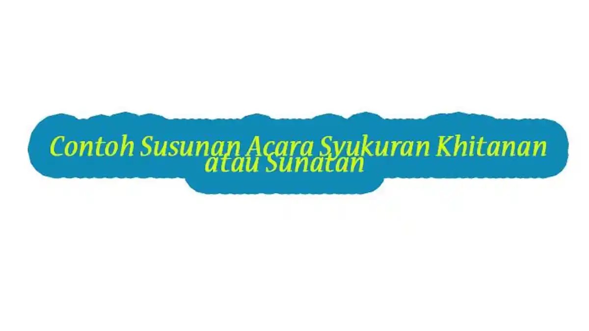 RANGKAIAN Susunan Acara Khitanan, Syukuran dan Doa Penutup yang Lengkap