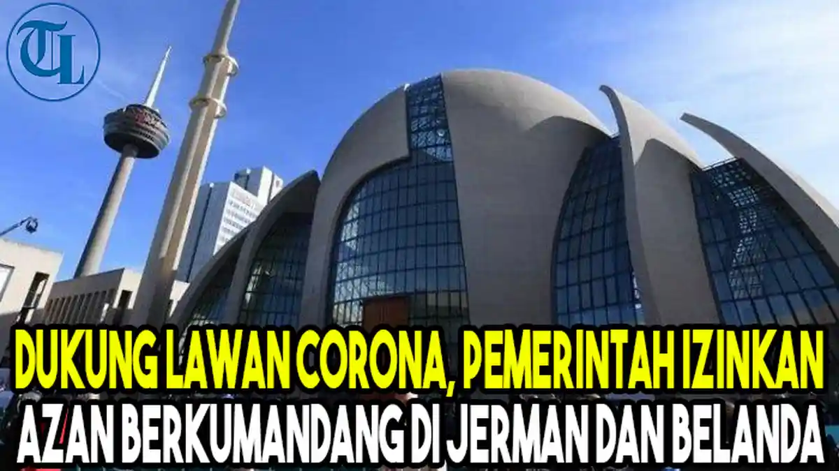 Dukung Lawan Corona, Pemerintah Izinkan Azan Berkumandang di Jerman dan Belanda