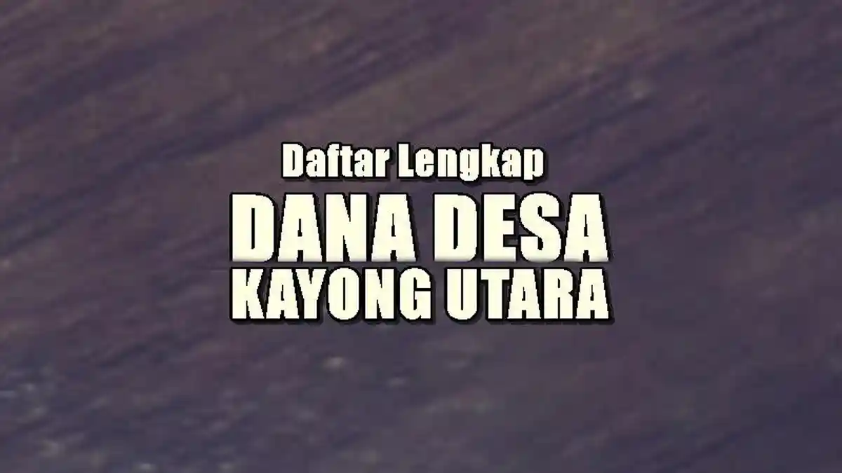 Daftar Lengkap Dana Desa 2025 di Kabupaten Kayong Utara Kalimantan Barat