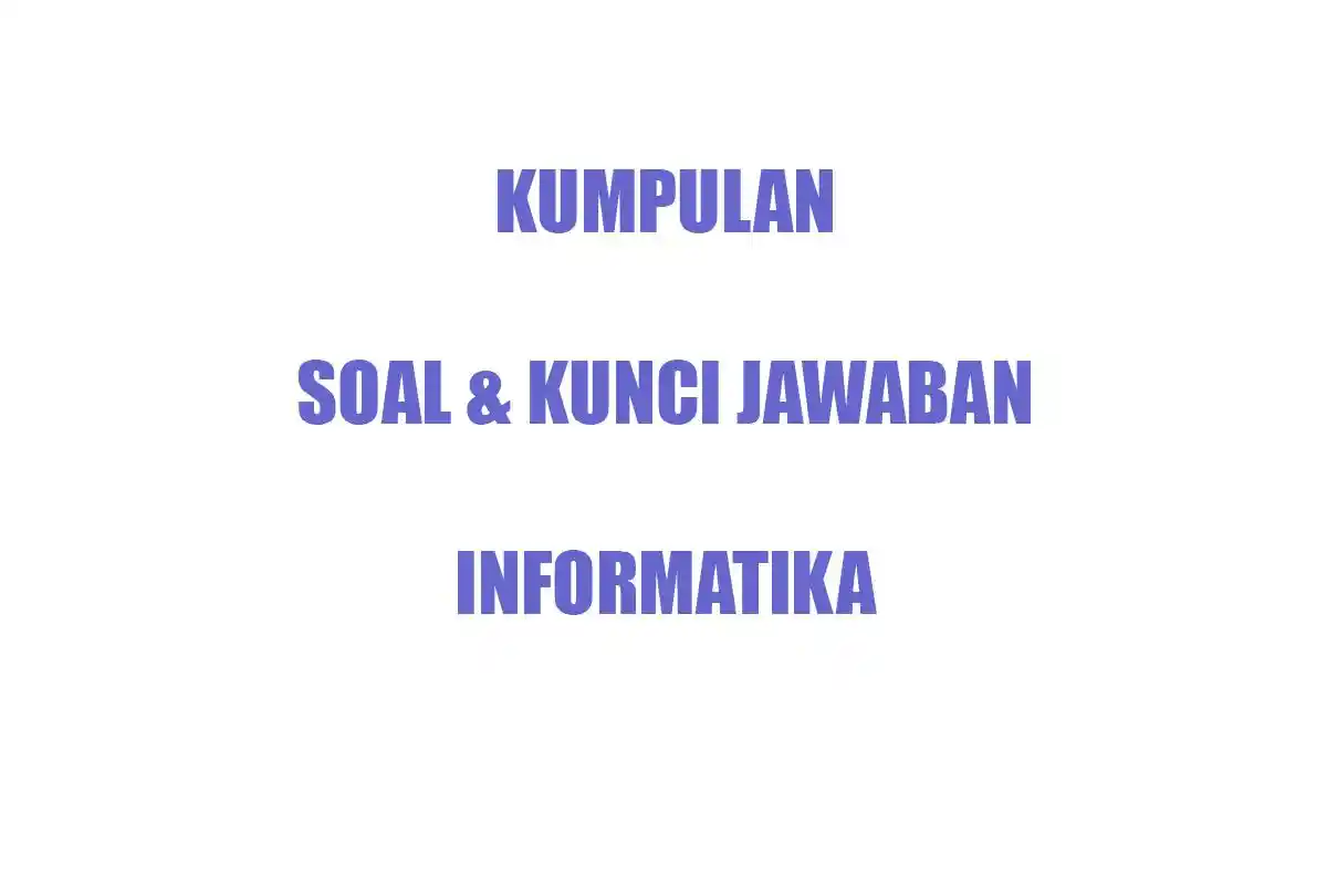 50 SOAL Essay Informatika Kelas 4 SD MI Ulangan Semester Terbaru Lengkap Kunci Jawaban TIK Kls IV
