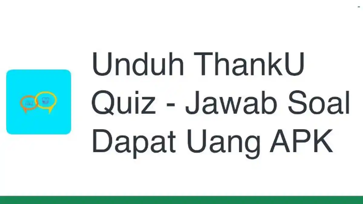 Cara Hasilkan Uang dari Aplikasi ThankU Quiz, Cuma Main Kuis Bisa Dapat Duit, Terbukti Cuan!