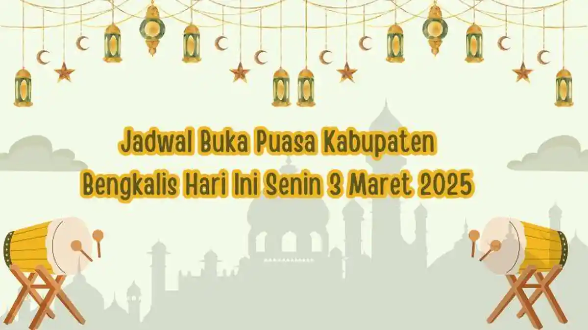 Jadwal Buka Puasa Kabupaten Bengkalis Hari Ini Senin 3 Maret 2025, Lengkap dengan Jadwal Imsak