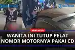 Ada-ada-Saja-Wanita-Ini-Tutup-Pelat-Nomor-Motornya-Pakai-CD-Aksinya-Viral-Hingga-Didatangi-Polisi.jpg