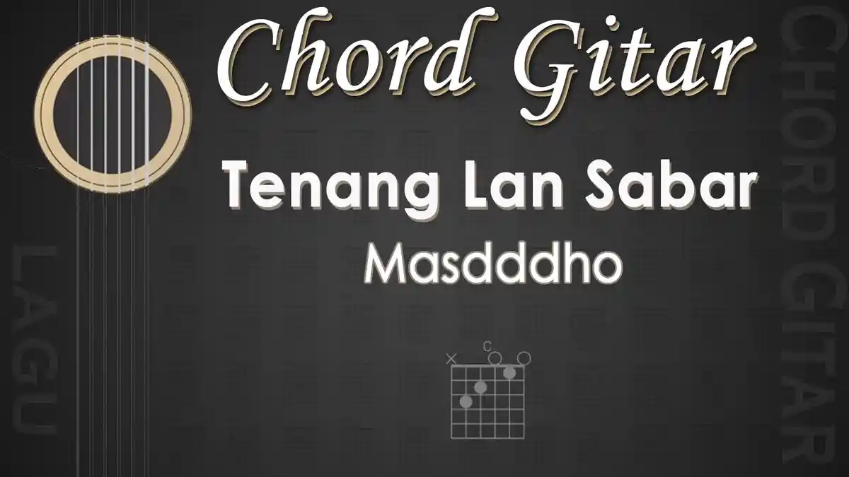 Chord Lagu Tenang Lan Sabar - Masdddho - Kunci Gitar C