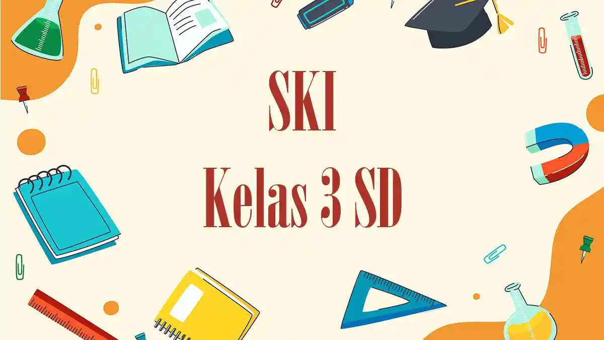 60 Contoh Soal SAT SKI Kelas 3 SD 2026 Lengkap Kunci Jawaban