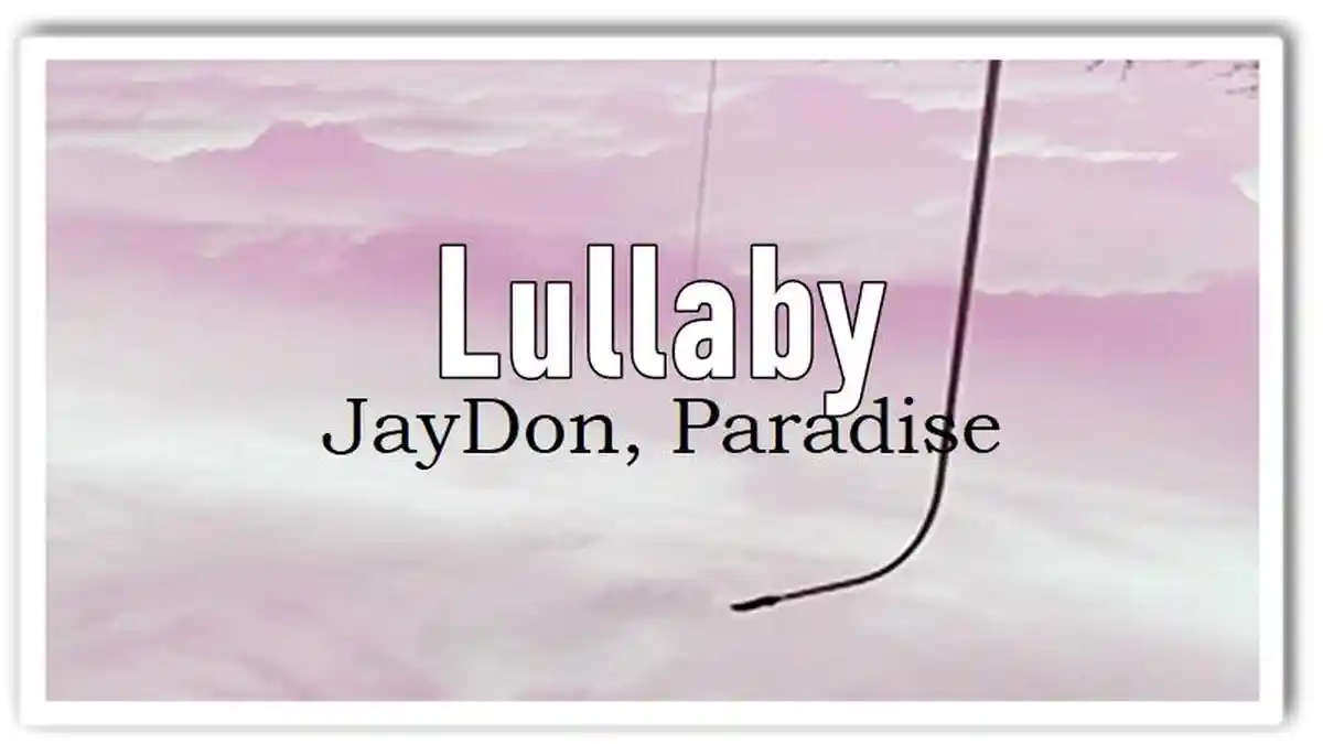 Lirik Lagu Lullaby - JayDon, Paradise