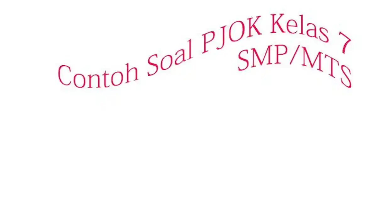SOAL Ulangan PJOK Kelas 7 atau Kelas 1 SMP/MTS 2022
