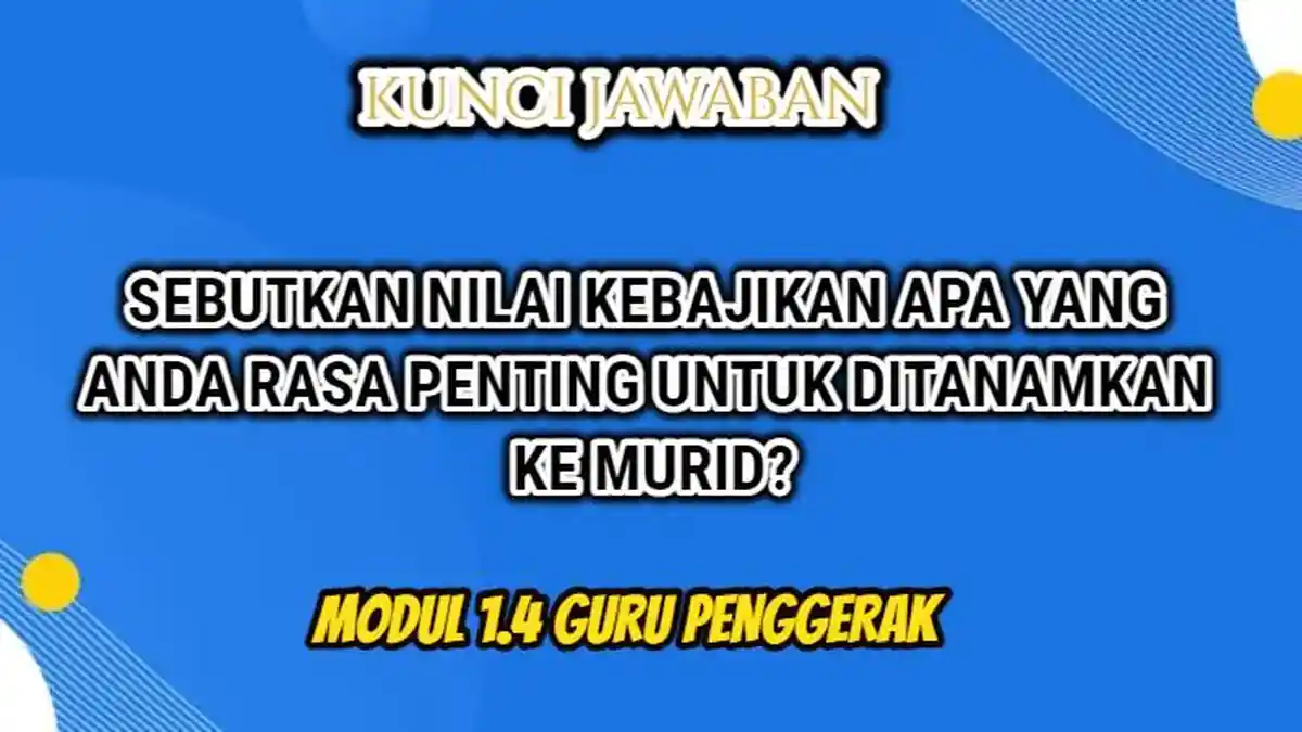Jawaban Nilai Kebajikan Apa yang Anda Rasa Penting Ditanamkan pada Murid? Modul 1.4 Guru Penggerak
