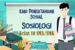55-SOAL-Ujian-Sekolah-Sosiologi-Kelas-10-SMA-SMK-Kunci-Jawaban-UAS-PAS-SAS-Semester-1.jpg