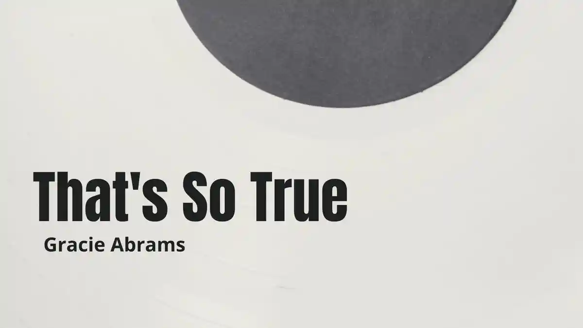 Lirik Lagu That's So True - Gracie Abrams