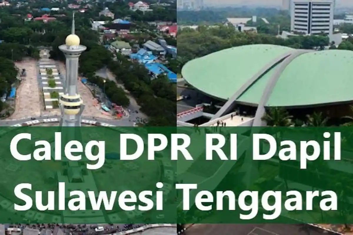 Nama-nama 103 Caleg DPR RI Dapil Sulawesi Tenggara di Pemilu 2024, DCT Pileg, Nomor Urut, Alamat