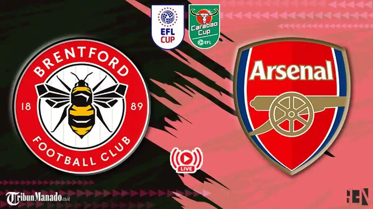 Live Carabao Cup! Streaming Brentford vs Arsenal, Link Nonton Gratis Disini