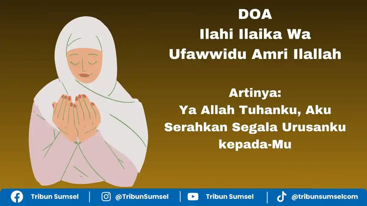 Arti Ilahi Ilaika Wa Ufawwidu Amri Ilallah, Bacaan Doa Berserah Diri kepada Allah atas Segala Urusan