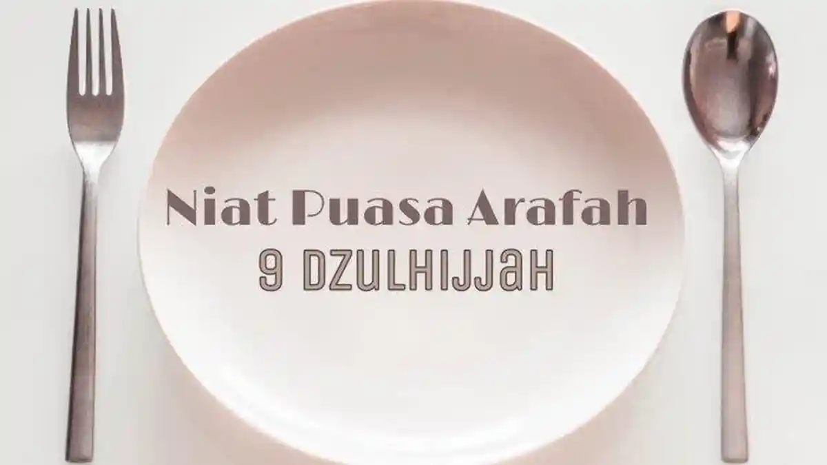 Niat Puasa Arafah Sehari Sebelum Hari Raya Idul Adha 2021 Lengkap Doa Berbuka Puasa, Keutamaan