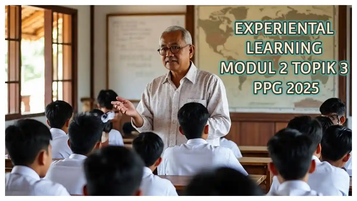 Pengertian Experiential Learning Menurut David Kolb: Jawaban Modul 2 Topik 3 PPG 2025
